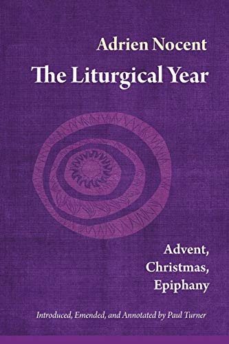The Liturgical Year: Advent, Christmas, Epiphany (vol. 1) (Volume 1)