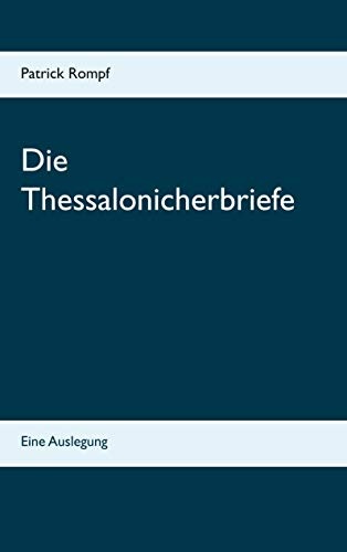 Die Thessalonicherbriefe: Eine Auslegung (German Edition)