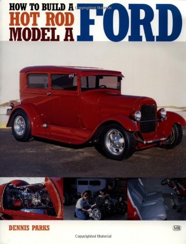 How to Build a Hot Rod Model A Ford (Motorbooks Workshop)
