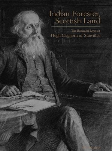 Indian Forester, Scottish Laird: The Botanical Lives of Hugh