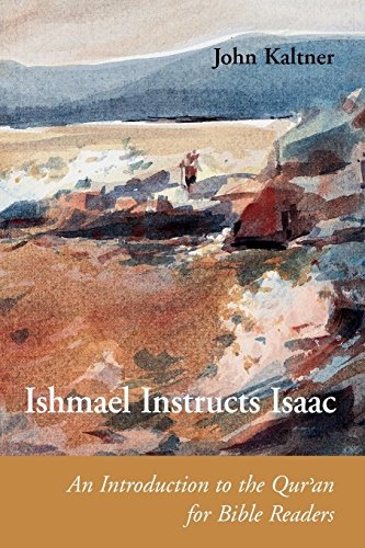 Ishmael Instructs Isaac: An Introduction to the Qur'an for Bible Readers (Connections)