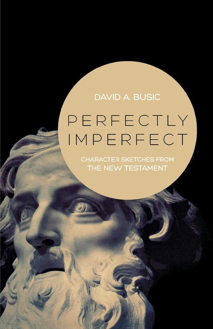 Perfectly Imperfect: Character Sketches from the New Testament