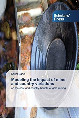 Modeling the impact of mine and country variations: on the cost and country-benefit of gold mining