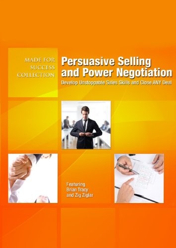 Persuasive Selling and Power Negotiation: Develop Unstoppable Sales Skills and Close ANY Deal (Made for Success Collection)