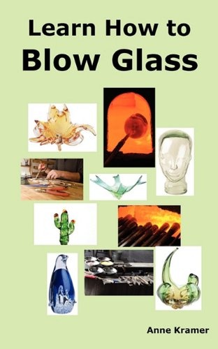 Learn How to Blow Glass: Glass Blowing Techniques, Step by Step Instructions, Necessary Tools and Equipment.