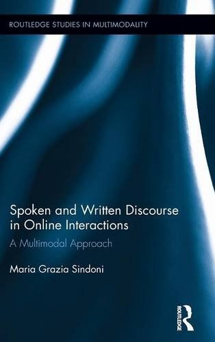 Spoken and Written Discourse in Online Interactions: A Multimodal Approach (Routledge Studies in Multimodality)