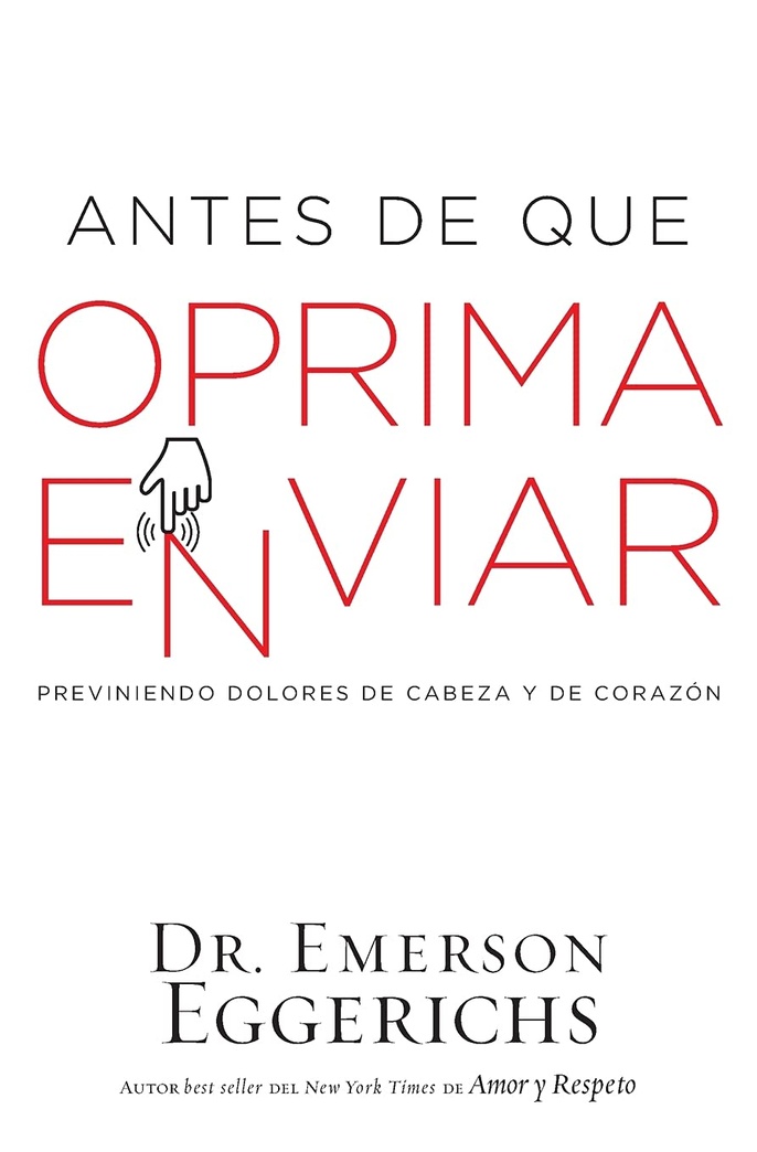 Antes de que oprima enviar: Previniendo dolores de cabeza y de corazón (Spanish Edition)