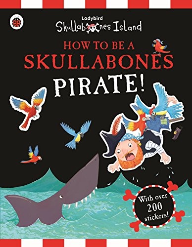 How to Be a Skullabones Pirate:Skullabones Island Sticker Activity Book