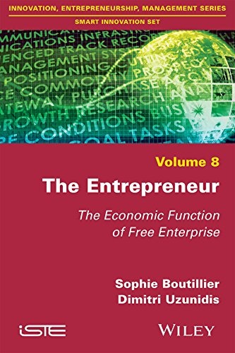 The Entrepreneur: The Economic Function of Free Enterprise (Innovation, Entrepreneurship, Management: Smart Innovation Set)