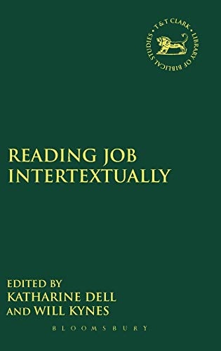 Reading Job Intertextually (The Library of Hebrew Bible/Old Testament Studies, 574)