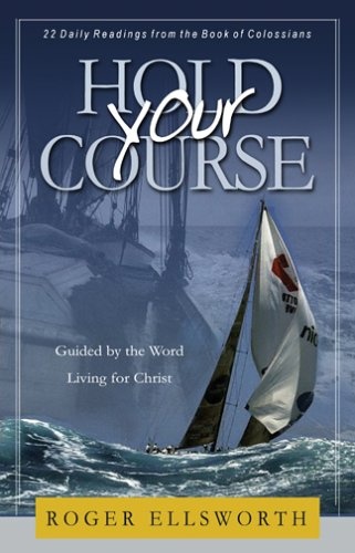 Hold Your Course: 22 Daily Readings from the Book of Colossians