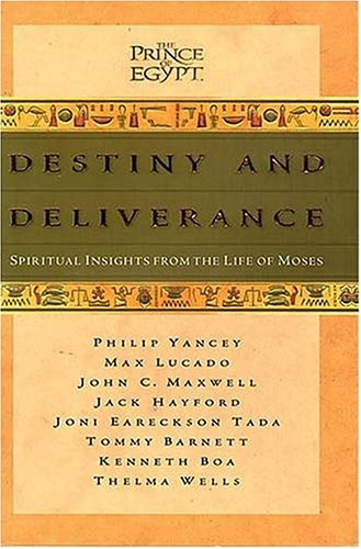 Destiny and Deliverance: Spiritual Insights from the Life of Moses ("Prince of Egypt")