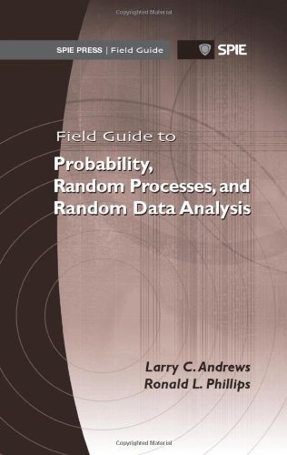 Field Guide to Probability, Random Processes, and Random Data Analysis (SPIE Field Guide Vol. FG22) (Spie Field Guides)