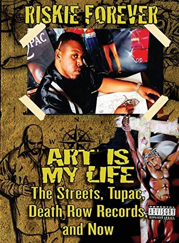 Art Is My Life: The Streets, Tupac, Death Row Records, and Now
