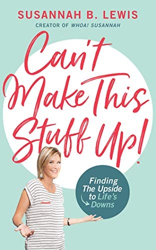 Can't Make This Stuff Up!: Finding the Upside to Life's Downs by Susannah B. Lewis [Audio CD]