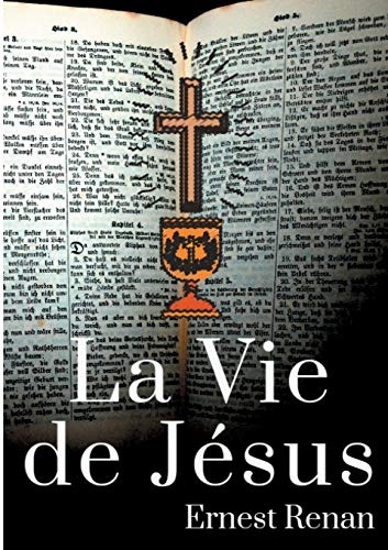 La Vie de JÃ©sus: Histoire des origines du christianisme (French Edition)