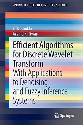 Efficient Algorithms for Discrete Wavelet Transform: With Applications to Denoising and Fuzzy Inference Systems (SpringerBriefs in Computer Science)