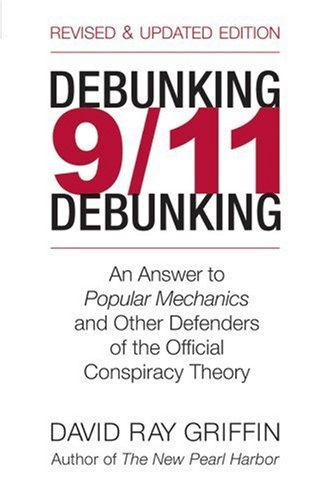 Debunking 9/11 Debunking: An Answer to Popular Mechanics and Other Defenders of the Official Conspiracy Theory (RESISTANCE)
