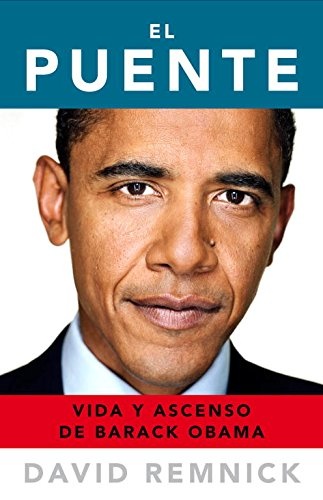 El puente: Vida y ascenso de Barack Obama (BiografÃ­as y Memorias) (Spanish Edition)