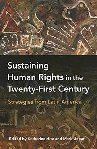 Sustaining Human Rights in the Twenty-First Century: Strategies from Latin America