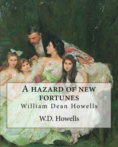 A hazard of new fortunes, By W.D.Howells A NOVEL (World's Classics) illustrated: William Dean Howells