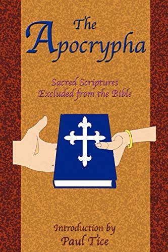 The Apocrypha: Sacred Scriptures Excluded from the Bible