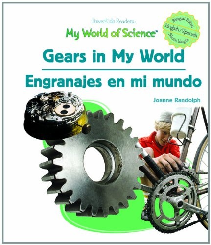 Gears in My World/Engranajes En Mi Mundo (Powerkids Readers: My World of Science) (Spanish and English Edition)
