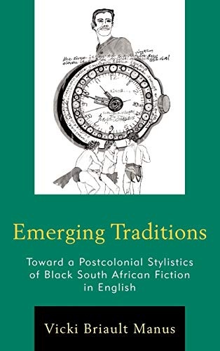 Emerging Traditions: Toward a Postcolonial Stylistics of Black South African Fiction in English