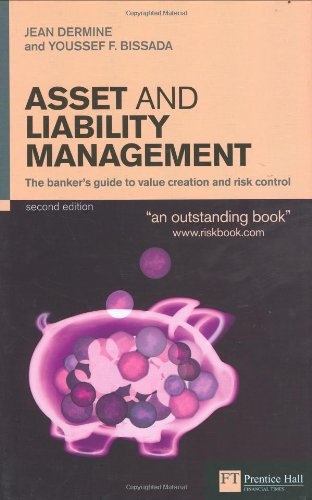 Asset And Liability Management: The Banker's Guide to Value Creation And Risk Control (Financial Times Series)