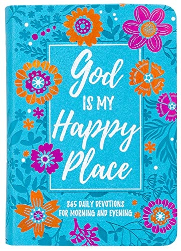 God Is My Happy Place: Morning & Evening Devotional (Morning & Evening Devotionals)
