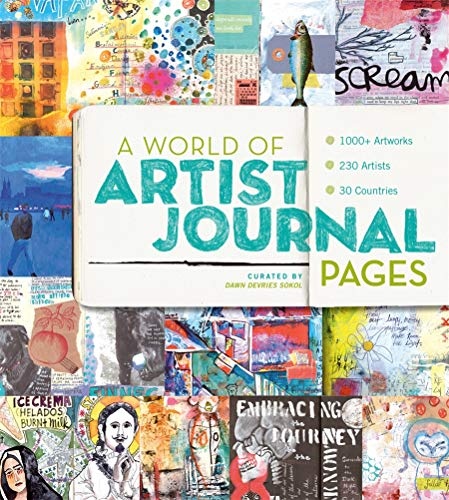 A World of Artist Journal Pages: 1000+ Artworks - 230 Artists - 30 Countries