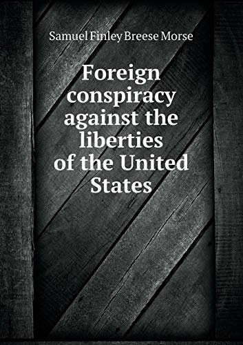Foreign conspiracy against the liberties of the United States