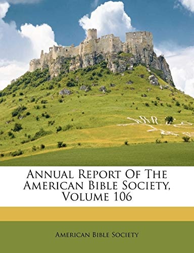 Annual Report Of The American Bible Society, Volume 106