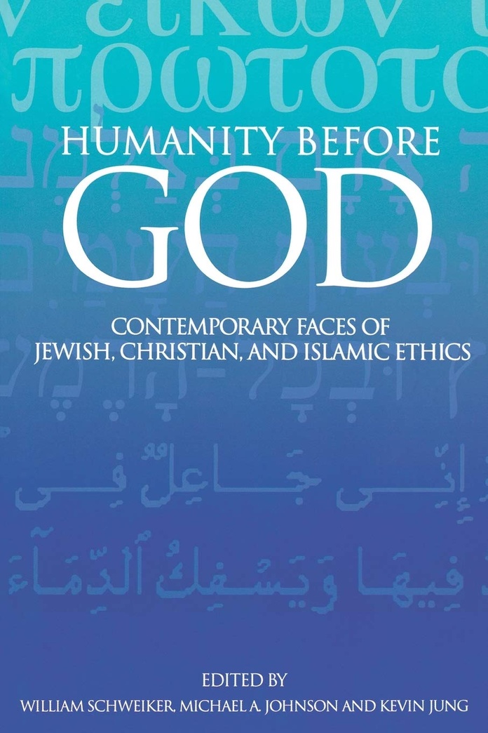 Humanity before God: Contemporary Faces of Jewish, Christian, and Islamic Ethics