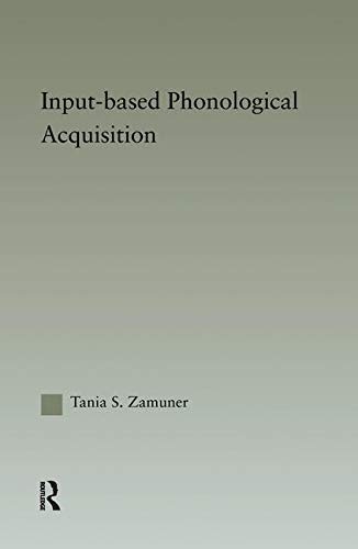 Input-based Phonological Acquisition (Outstanding Dissertations in Linguistics)