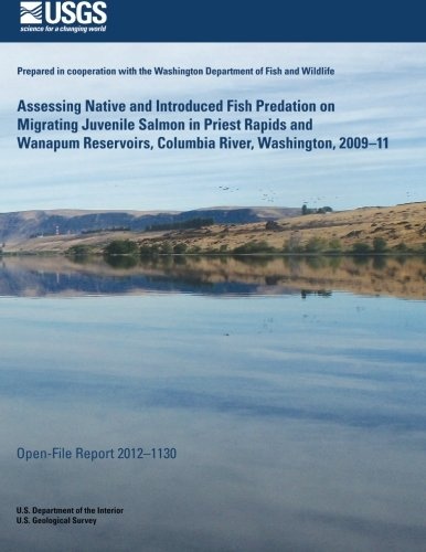 Assessing Native and Introduced Fish Predation on Migrating Juvenile Salmon in Priest Rapids and Wanapum Reservoirs, Columbia River, Washington, 2009?11