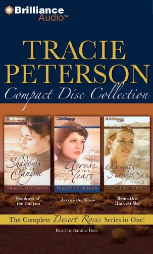 Tracie Peterson CD Collection: Shadows of the Canyon, Across the Years, Beneath a Harvest Sky (Desert Roses Series)