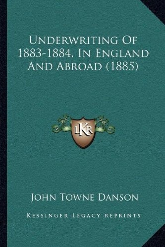 Underwriting Of 1883-1884, In England And Abroad (1885)