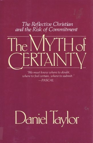 The Myth of Certainty: The Reflective Christian and Risk of Commitment