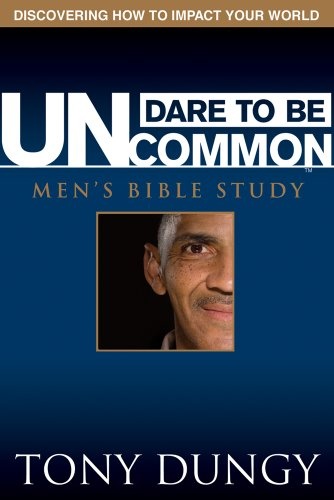 Dare to Be Uncommon: Men's Bible Study