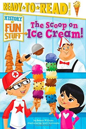 The Scoop on Ice Cream! (History of Fun Stuff)