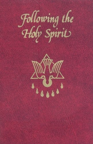 Following the Holy Spirit: Dialogues, Prayers, and Devotions Intended to Help Everyone Know, Love, and Follow the Holy Spirit