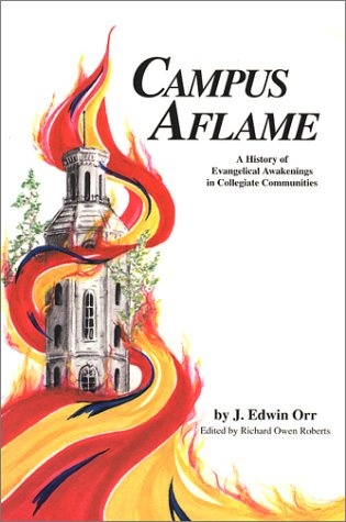Campus Aflame: A History of Evangelical Awakenings in Collegiate Communities