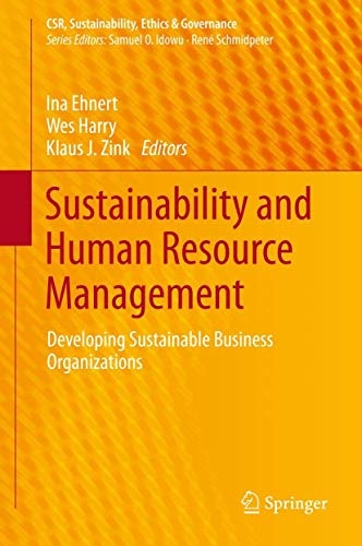 Sustainability and Human Resource Management: Developing Sustainable Business Organizations (CSR, Sustainability, Ethics & Governance)