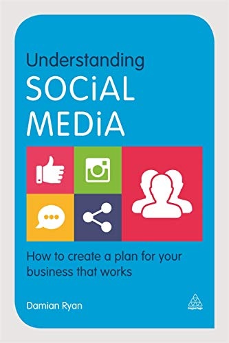 Understanding Social Media: How to Create a Plan for Your Business that Works