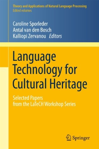 Language Technology for Cultural Heritage: Selected Papers from the LaTeCH Workshop Series (Theory and Applications of Natural Language Processing)