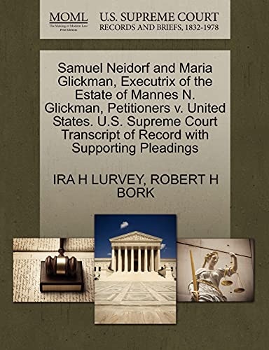 Samuel Neidorf and Maria Glickman, Executrix of the Estate of Mannes N. Glickman, Petitioners v. United States. U.S. Supreme Court Transcript of Record with Supporting Pleadings