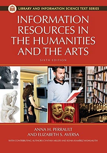 Information Resources in the Humanities and the Arts, 6th Edition (Library and Information Science Text Series)