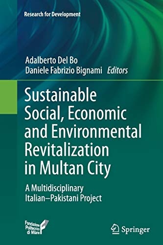 Sustainable Social, Economic and Environmental Revitalization in Multan City: A Multidisciplinary ItalianâPakistani Project (Research for Development)