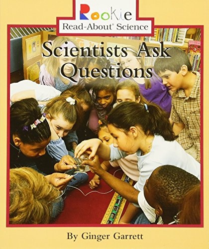 Scientists Ask Questions (Rookie Read-About Science: Physical Science: Previous Editions) (Rookie Read-About Science (Paperback))